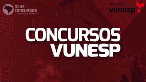 Concursos Fundação Vunesp 19 editais abertos salários de até R 16