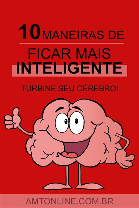 Como Ser Uma Pessoa Mais Inteligente Descubra 10 Maneiras Simples Em