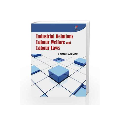 Industrial Relations Labour Welfare And Labour Laws By Nandhakumar B Buy Online Industrial