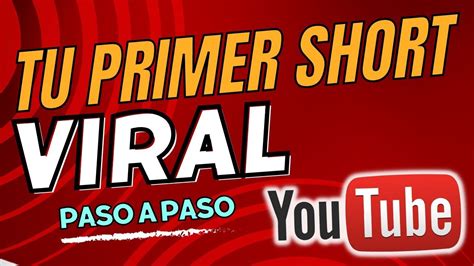 Descubre cómo hacer un short viral en YouTube y conviértete en la