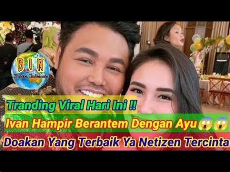 Ivan Gunawan Hampir Berantem Dengan Ayu Tingting Dan Sahabat Sahabat