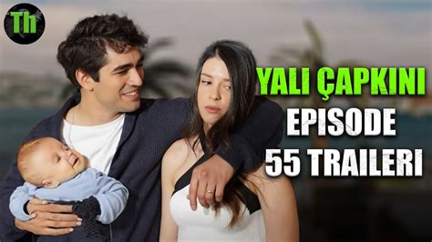 YALI ÇAPKINI EPISODE 55 TRAILER YouTube