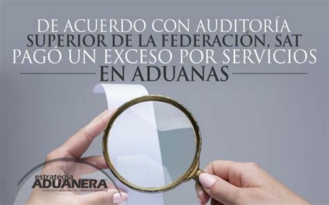 De Acuerdo Con Auditoría Superior De La Federación Sat Pagó Un Exceso