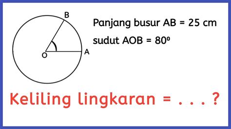 Cara Menghitung Keliling Lingkaran Jika Diketahui Sudut Pusat Dalam ...