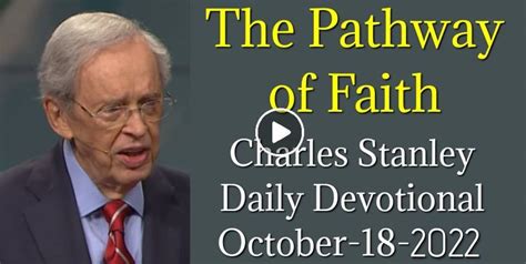 Charles Stanley October 18 2022 Daily Devotional The Pathway Of Faith