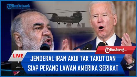 Jenderal Iran Akui Tak Takut Dan Siap Perang Lawan Amerika Serikat