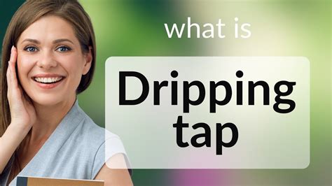 Understanding The Phrase Dripping Tap YouTube