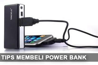 Tips Dan Cara Membeli Power Bank Yang Bagus