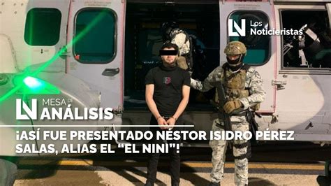 ¡así fue presentado néstor isidro pérez salas alias el “el nini” youtube