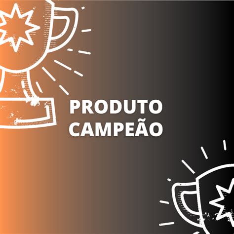 Produto Campeão Aprenda a escolher o produto certo para anunciar