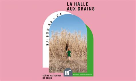 La Halle Aux Grains Scène Nationale De Blois Le Programme