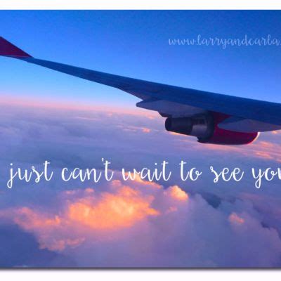 I Just Can't Wait to See You | Cant wait to see you quotes, Seeing you quotes, See you soon quotes