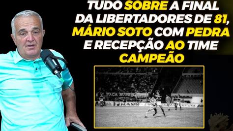 Tita Fala Sobre A Final Da Copa Libertadores De 81 Com Cobreloa Mario