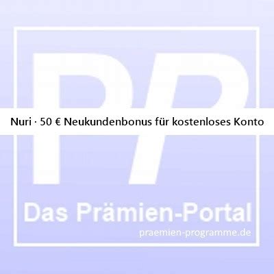 Praemien Programme de 14 10 21 Nuri 50 Neukundenbonus für