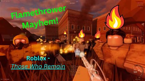 Flamethrower Mayhem Unleashing Chaos Roblox Those Who Remain