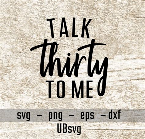 Talk Thirty To Me Svg 30th Birthday Svg Birthday Shirt Svg Etsy Hong Kong