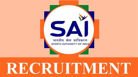 Sai Recruitment New Notification Out Monthly Salary Up To