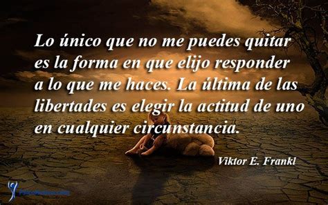 70 Frases De Viktor E Frankl Sobre El Significado De La Vida