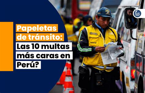 Papeletas de transito las 10 multas mas duras en Perú AUTOMUNDO Hot