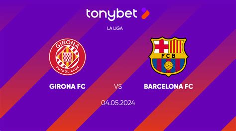 Girona Fc Vs Barcelona Fc Prediction Odds And Betting Tips