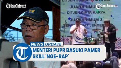 Menteri PUPR Basuki Hadimuljono Pamer Skill Nge Rap Sebelumnya Jadi