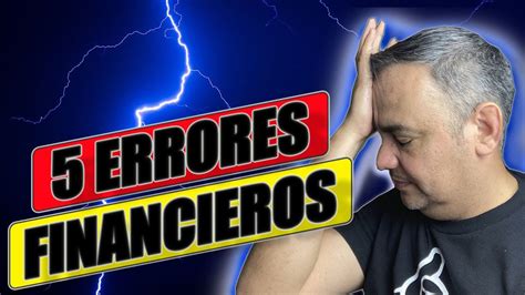 5 Errores Financieros Evita Estos Errores Financieros YouTube