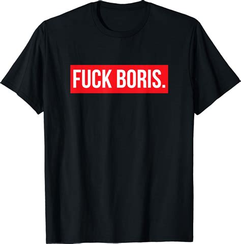 Fuck Boris Brexit UK Anti Boris Johnson T Shirt Amazon Co Uk Clothing