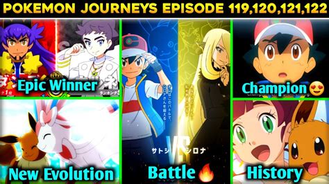 Pokemon Journeys Episode 119 120 121 And 122 Ash Vs Cynthia Leon Vs