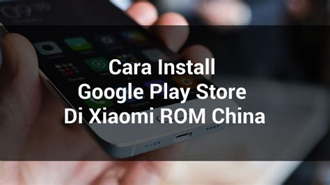 Cara Install Google Play Store Di Xiaomi Rom China Miui Miui