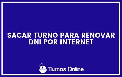 Sacar Turno Para Renovar Dni Por Internet Turnos Online