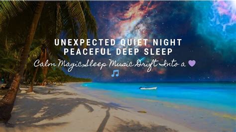 Unexpected Quiet Night Peaceful Deep Sleep Calm Magic Sleep Music Drift