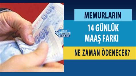 Memurların 14 Günlük Maaş Farkı Ne Zaman Ödenecek Personel Sağlık