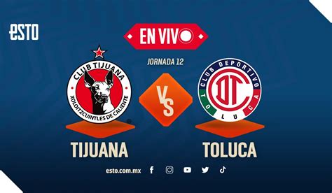 Tijuana vs Toluca EN VIVO jornada 12 del Clausura 2023 ESTO en línea