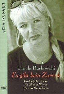 Es gibt kein Zurück von Ursula Burkowski bei LovelyBooks Biografie