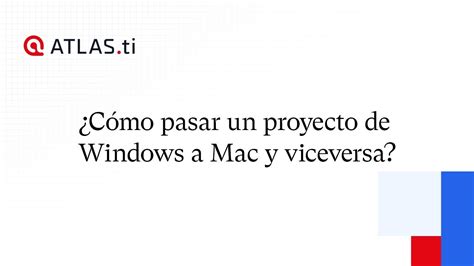 C Mo Pasar Un Proyecto De Atlas Ti Windows A Mac Y Viceversa Youtube