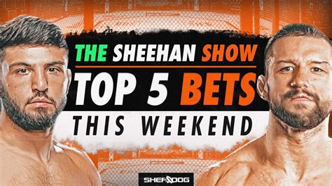 Top 5 Bets Ufc Vegas 57 Pfl 5 Bellator 282 Cage Warriors 140 The Sheehan Show Youtube