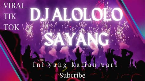 Dj Yang Alololo Sayangvirall Tiktok 2023 Full Bass Youtube