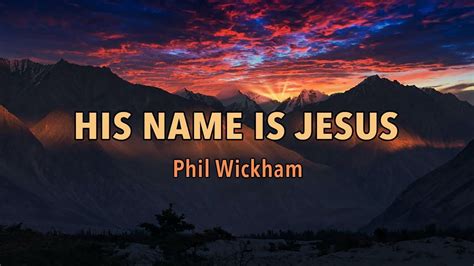 Jesus Videos Phil Wickham Christian Music Hymn Abby Praise