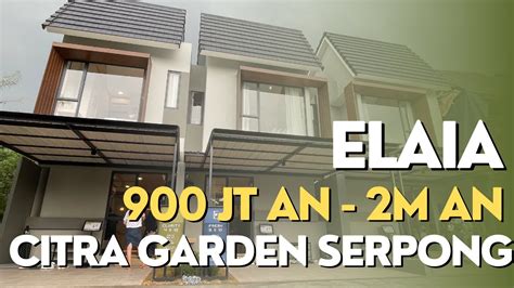 Elaia I Citra Garden Serpong I Rumah Paling Di Serbu Customer I Lokasi