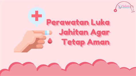 Perawatan Luka Jahitan Agar Tetap Aman Salam Homecare