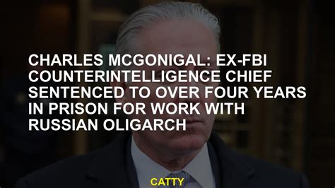 Charles McGonigal The Former FBI Chief Of Intelligence Was Sentenced To