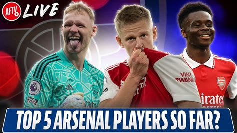 Who S Your Top 5 Arsenal Players So Far Aftv Live Ft Cecil And Gooner Lee Youtube