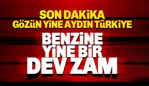 Son Dakika Benzin Ve Motorine Dev Zam