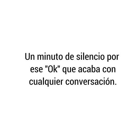 Un Minuto De Silencio Por Ese Ok Que Acaba Con Cualquier Conversaci N