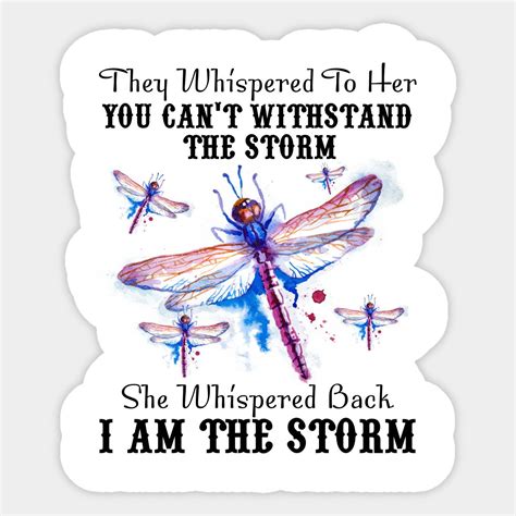 Dragonfly They Whispered To Her You Cannot Withstand The Storm Sticker