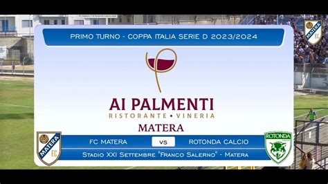 Highlights FC MATERA ROTONDA CALCIO YouTube