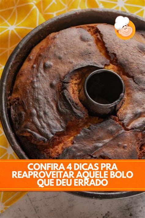 Formas De Reaproveitar Um Bolo Que Deu Errado Veja 4 Dicas Receitas