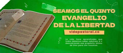 Seamos El Quinto Evangelio De La Libertad Revista Vida Pastoral Online