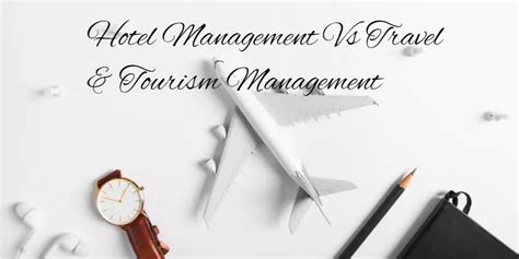 Hotel Management Vs Travel And Tourism Management