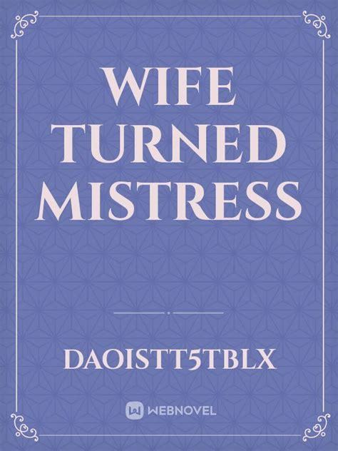 Read Wife Turned Mistress Daoistt5tblx Webnovel